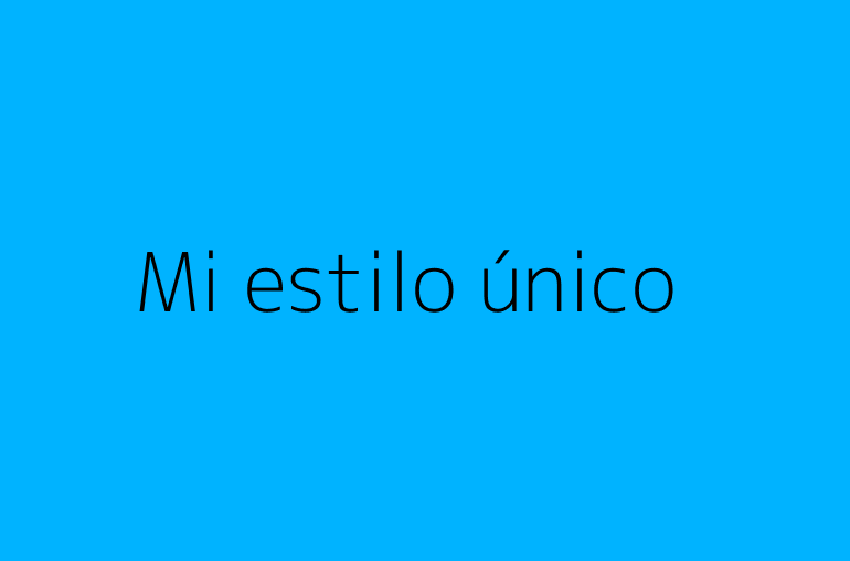 Mi estilo único